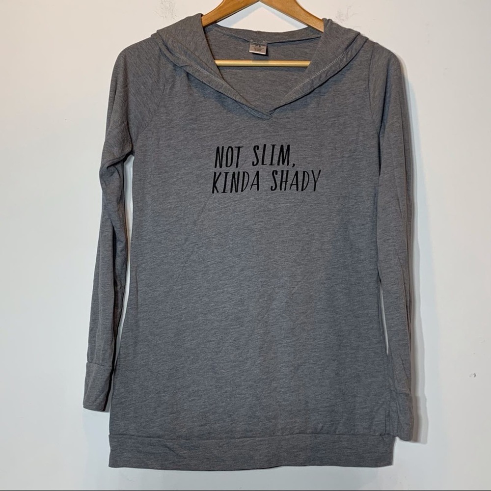 EUC “Not‎ Slim, Kinda Shady” Hooded Long Sleeve T-shirt